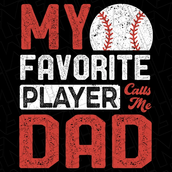 My Favorite Player Calls Me Dad Baseball Dad Father\'s Day DTF Transfer | Father\'s Day Direct-to-Film | 0203