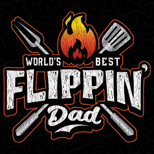 World\'s Best Flippin Dad Grill Master Father\'s Day DTF Transfer | Father\'s Day Direct-to-Film | 0204