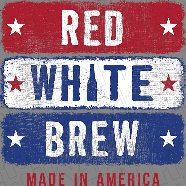 Red White Brew Made in America Funny Patriotic DTF Transfer | Patriotic Direct-to-Film | 0243