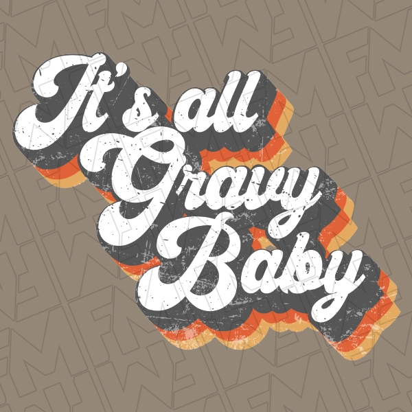 Its all Gravy Baby Retro Shadow Script Fall DTF Transfer | Fall Direct-to-Film | 0284