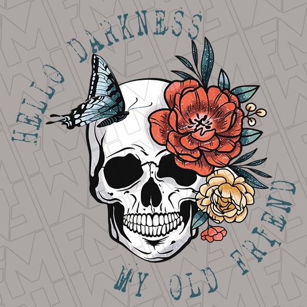 Hello Darkness My Old Friend Skull and Flowers Funny Trendy DTF Transfer | Trendy Direct-to-Film | 0083