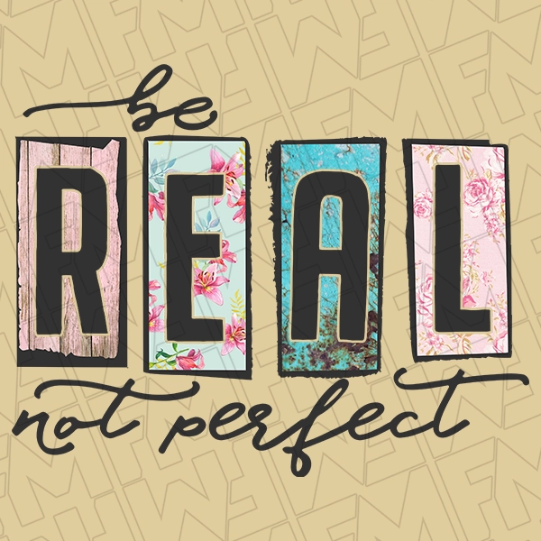 Be Real Not Perfect Motivational DTF Transfer  Inspirational Directto-Film  0055