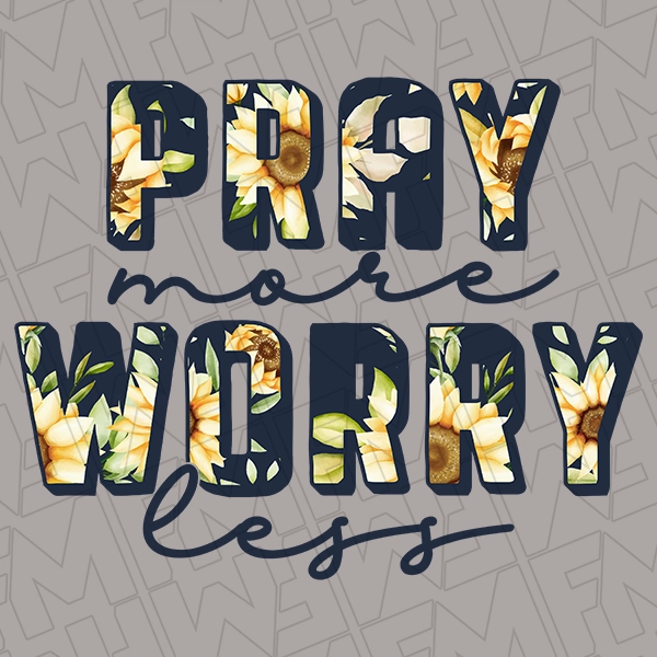Pray More Worry Less Floral Motivational DTF Transfer  Inspirational Directto-Film  0049