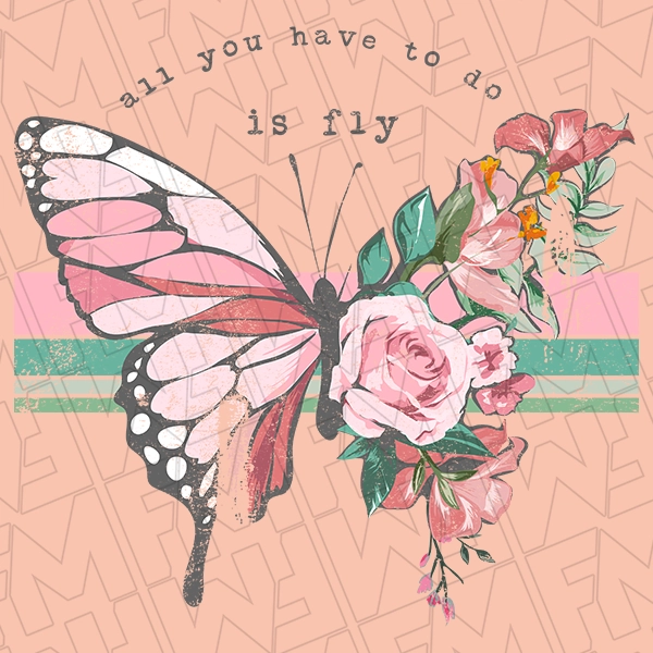 All You Have to Do is Fly Butterfly Motivational DTF Transfer  Inspirational Directto-Film  0058