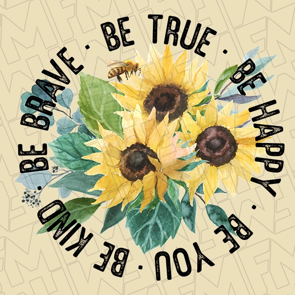 Be Kind Be Brave Be True Be Happy Be You Flowers Motivational DTF Transfer  Inspirational Directto-Film  0051