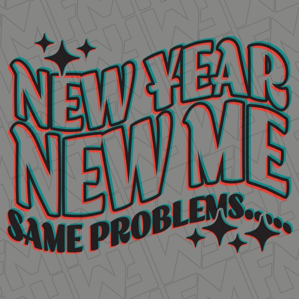 New Year New Me Same Problems New Year DTF Transfer