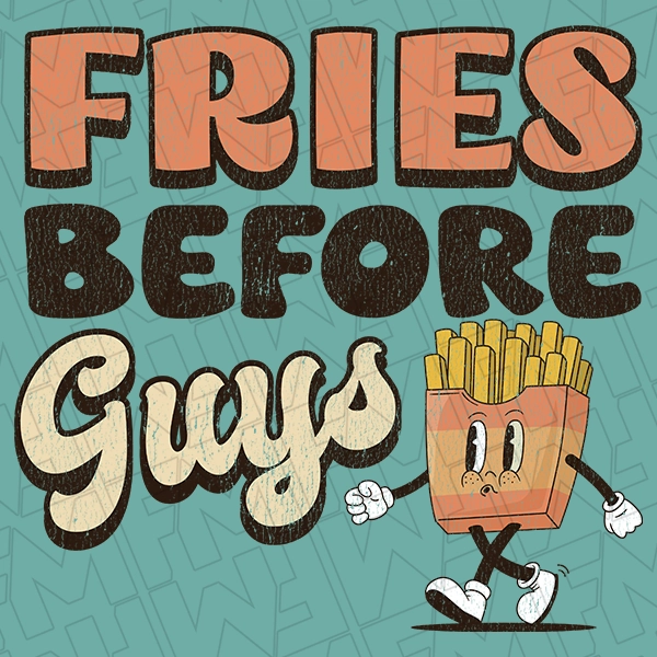 Fries Before Guys Funny Valentines DTF Transfer  Valentines Directto-Film  0430