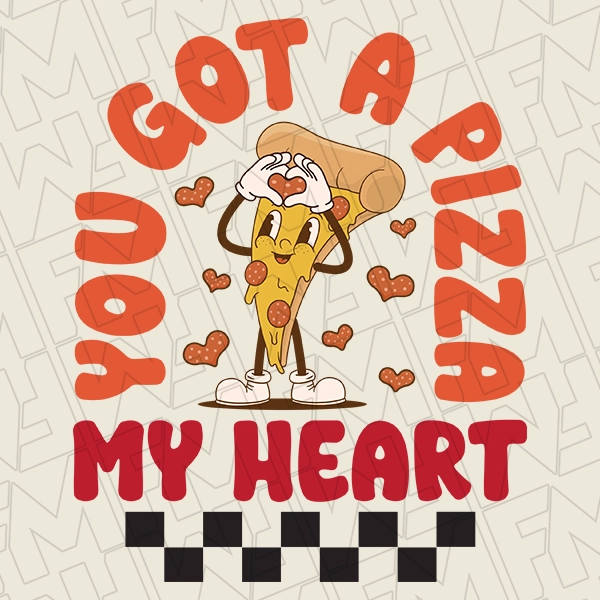 You Got a Pizza My Heart Funny Kids Valentines DTF Transfer  Valentines Directto-Film  0431