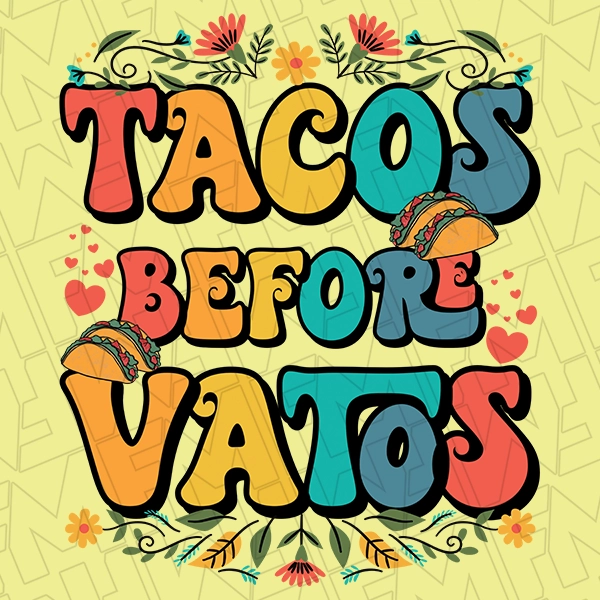 Tacos Before Vatos Funny Valentines DTF Transfer  Valentines Directto-Film  0434