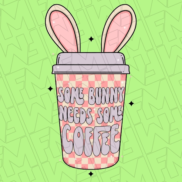 Some Bunny Needs Some Coffee Easter DTF Transfer 0094