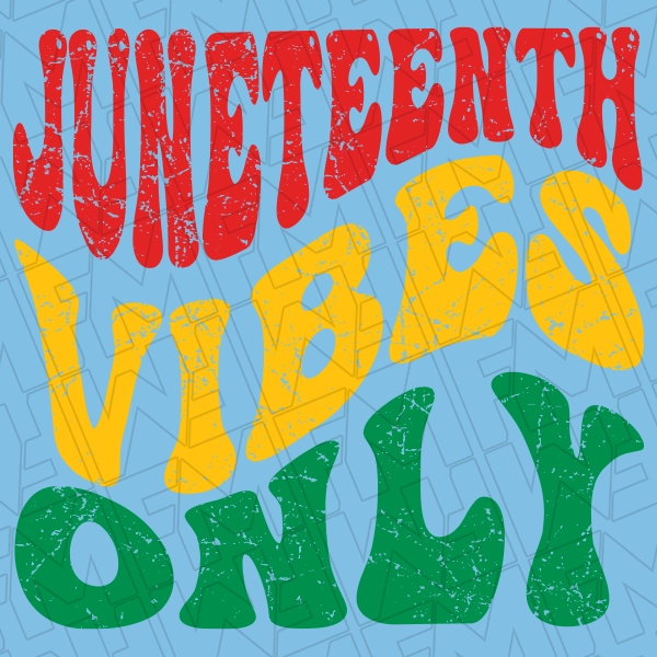 Juneteenth Vibes Only DTF Transfer 0453