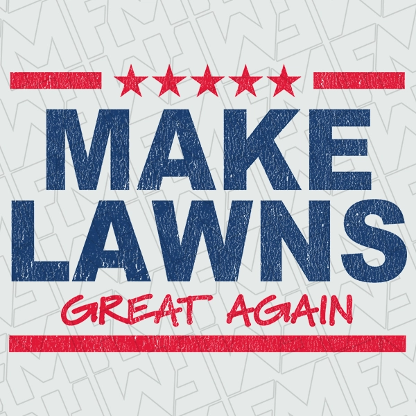 Make Lawns Great Again Funny Dad DTF Transfer  Fathers Day Directto-Film  0525