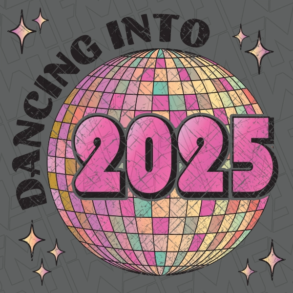 Dancing into 2025 DIsco Ball New Year DTF Transfer  New Year Directto-Film  0412