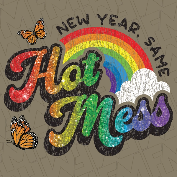 New Year Same Hot Mess Rainbow Butter flies New Year Faux Glitter DTF Transfer  New Year Directto-Film  0420