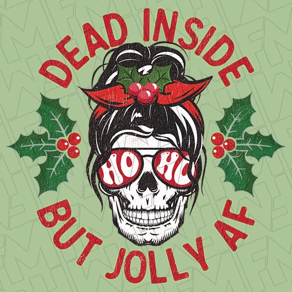 Dead Inside But Jolly AF Messy Bun Skeleton Lady Christmas DFT Transfer  Christmas Directto-Film  0397