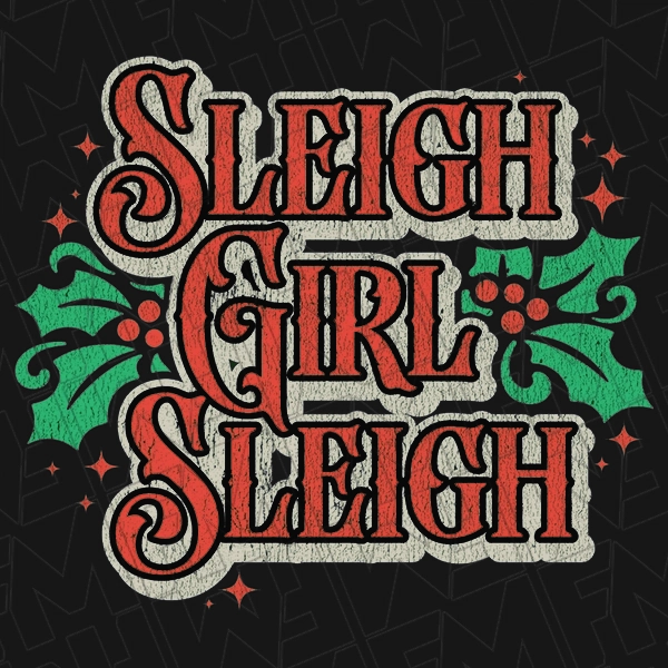 Sleigh Girl Sleigh Holly Funny Christmas DTF Transfer  Christmas Directto-Film  0400