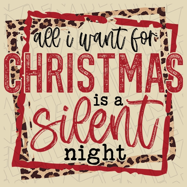 All I want for Christmas is a Silent Night Funny Christmas DTF Transfer  Christmas Directto-Film  0368