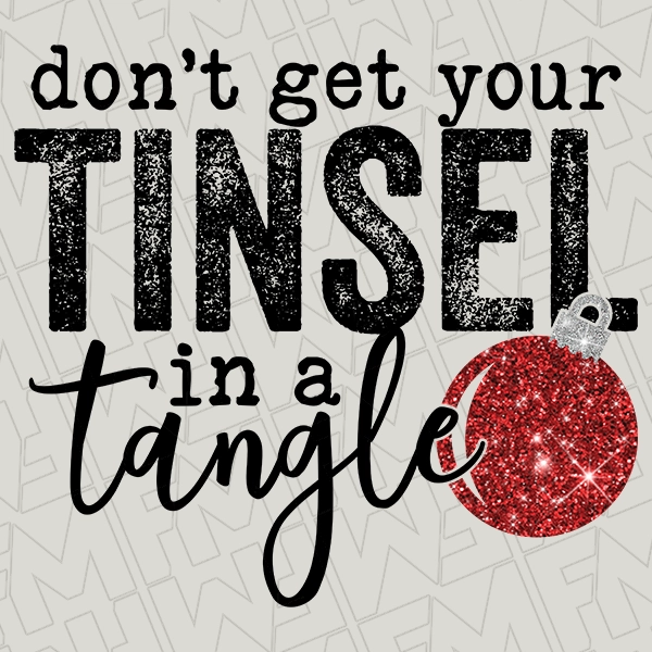 Dont Get Your Tinsel in a Tangle Funny Christmas DTF Transfer  Christmas Directto-Film  0371