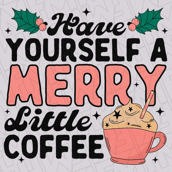 Have Yourself a Merry Little Coffee Christmas DTF Transfer  Christmas Directto-Film  0341