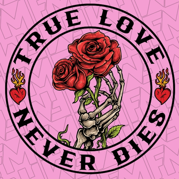 True Love Never Dies Skeleton Hand Holding a Rose DTF Transfer Valentines Directto-Film  0586