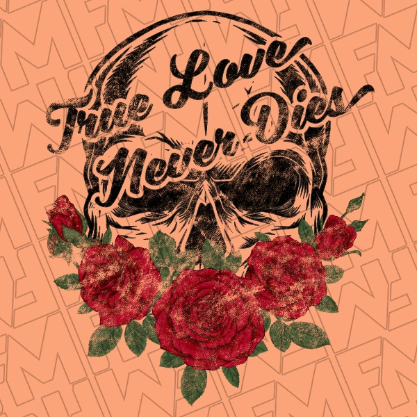 True Love Never Dies Skull and Roses DTF Transfer  Valentines Directto-Film  0585