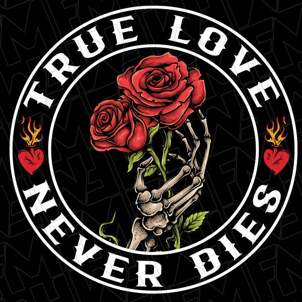 True Love Never Dies Skeleton Hand Holding a Rose Darks DTF Transfer Valentines Directto-Film  0587