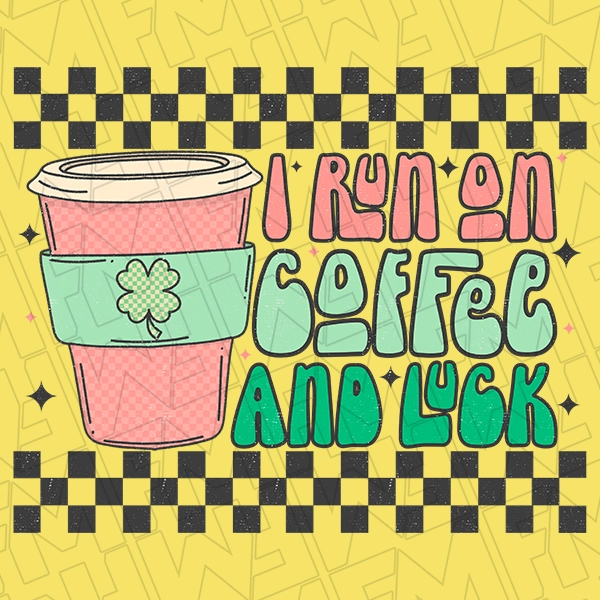 I Run on Coffee and Luck Checker St Patricks Day DTF Transfer  St Patricks Day Direct to Film - 0019