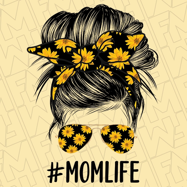 MomLife Messy Bun Sunflower Mom Mothers Day DTF Transfer  Mothers Day Directto-Film  0129