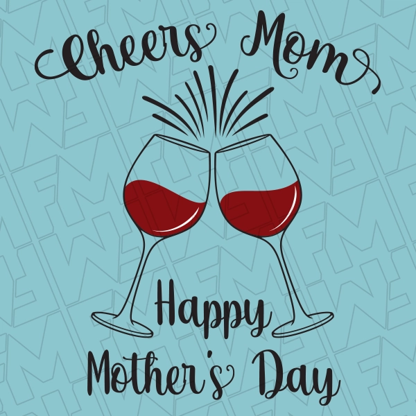 Cheers Mom Wine Glass Toast Happy Mothers Day DTF Transfer  Mothers Day Directto-Film  0504