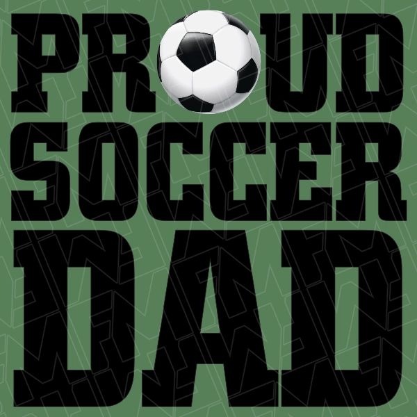 Proud Soccer Dad DTF Transfer  Fathers Day Direct to Film  0631